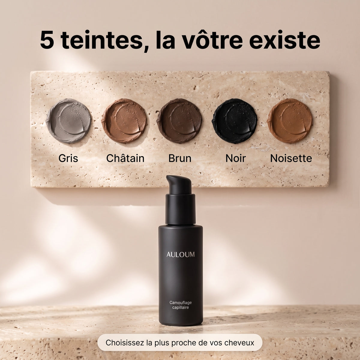 Choisis la teinte la plus proche de tes cheveux.